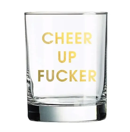 Cheer Up Fucker Rocks Glass