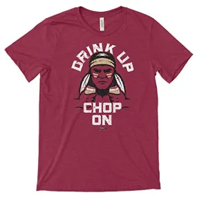 Drink Up Chop On Shirt for Florida State Football Fans (SM-5XL)