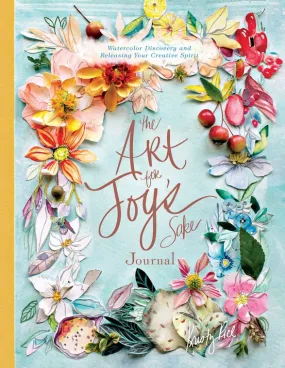 The Art for Joy's Sake Journal: Watercolor Discovery and Releasing your Creative Spirit